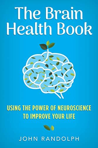 The Brain Health Book: Using the Power of Neuroscience to Improve Your Life (English Edition)