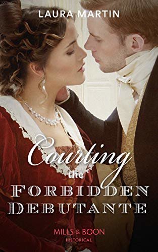 Courting The Forbidden Debutante (Mills & Boon Historical) (Scandalous Australian Bachelors, Book 1) (English Edition)