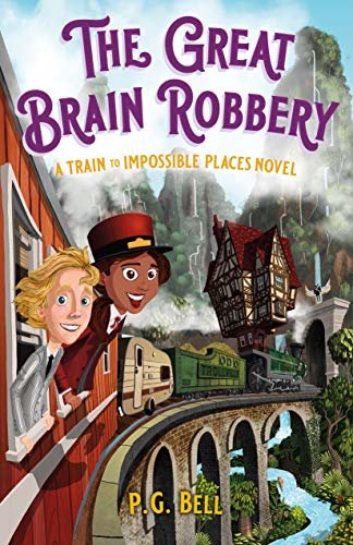 The Great Brain Robbery: A Train to Impossible Places Novel (English Edition)