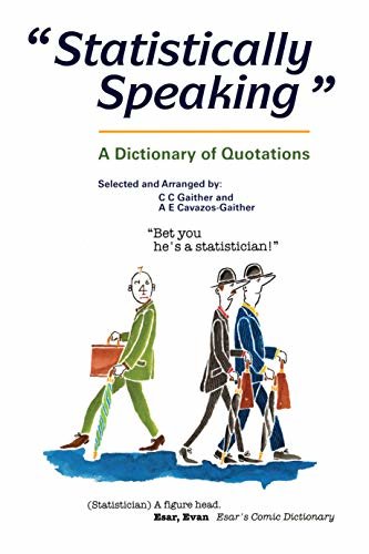 Statistically Speaking: A Dictionary of Quotations (English Edition)