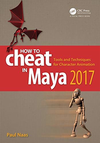 How to Cheat in Maya 2017: Tools and Techniques for Character Animation (English Edition)