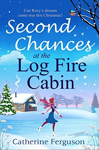 Second Chances at the Log Fire Cabin: A laugh-out-loud Christmas holiday romance from the ebook bestseller (English Edition)