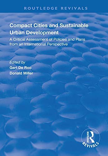Compact Cities and Sustainable Urban Development: A Critical Assessment of Policies and Plans from an International Perspective (English Edition)