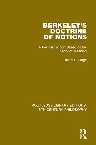 Berkeley's Doctrine of Notions: A Reconstruction Based on his Theory of Meaning (Routledge Library Editions: 18th Century Philosophy Book 3) (English Edition)