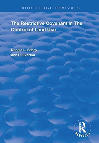 The Restrictive Covenant in the Control of Land Use (Routledge Revivals) (English Edition)