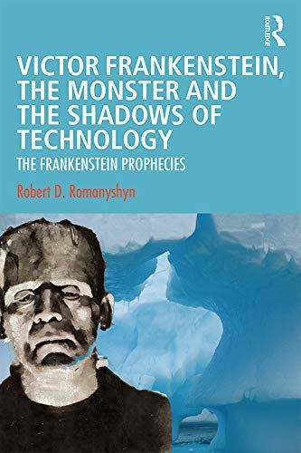 Victor Frankenstein, the Monster and the Shadows of Technology: The Frankenstein Prophecies (English Edition)