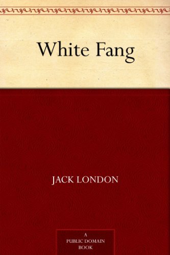 White Fang (免费公版书) (English Edition)