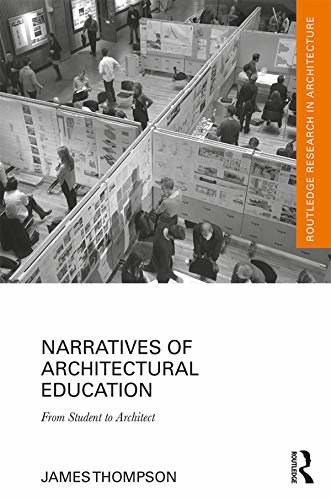 Narratives of Architectural Education: From Student to Architect (Routledge Research in Architecture) (English Edition)