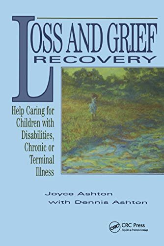 Loss and Grief Recovery: Help Caring for Children with Disabilities, Chronic, or Terminal Illness (English Edition)