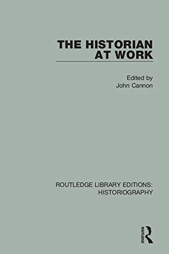 The Historian At Work (Routledge Library Editions: Historiography) (English Edition)