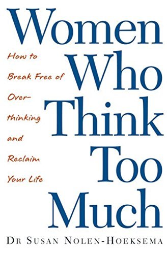 Women Who Think Too Much: How to break free of overthinking and reclaim your life (English Edition)