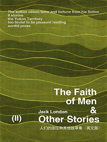 The Faith of Men & Other Stories（II) 人们的信任和其他故事集（英文版） (English Edition)