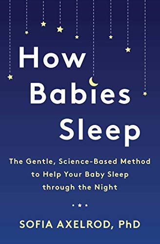 How Babies Sleep: The Gentle, Science-Based Method to Help Your Baby Sleep Through the Night (English Edition)
