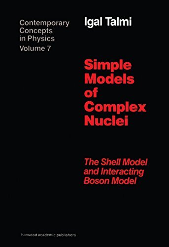 Simple Models of Complex Nuclei (Contemporary Concepts in Physics Book 7) (English Edition)