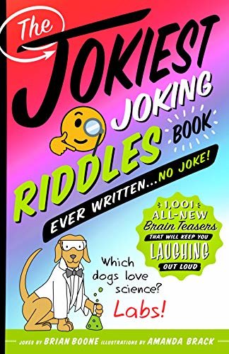 The Jokiest Joking Riddles Book Ever Written . . . No Joke!: 1,001 All-New Brain Teasers That Will Keep You Laughing Out Loud (Jokiest Joking Joke Books 4) (English Edition)