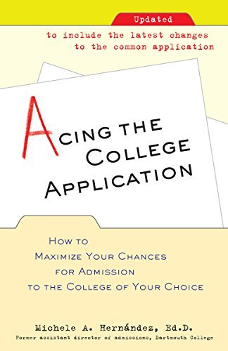 Acing the College Application: How to Maximize Your Chances for Admission to the College of Your Choice (English Edition)