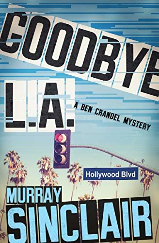 Goodbye L.A. (The Ben Crandel Mysteries Book 3) (English Edition)