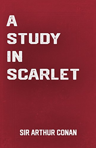 A Study in Scarlet: the Sherlock Holmes Classic Novel by Sir Arthur Conan Doyle (Classic Books) (English Edition)