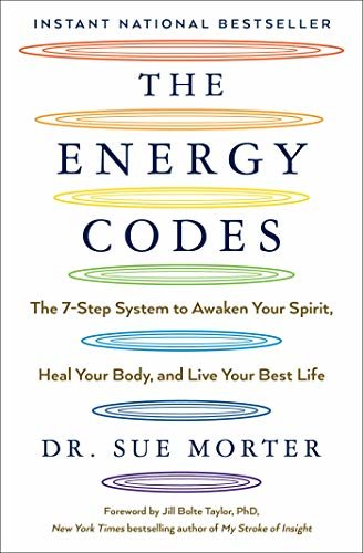 The Energy Codes: The 7-Step System to Awaken Your Spirit, Heal Your Body, and Live Your Best Life (English Edition)