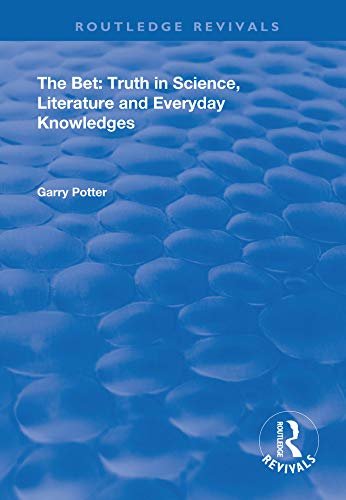 The Bet: Truth in Science, Literature and Everyday Knowledges (Routledge Revivals) (English Edition)