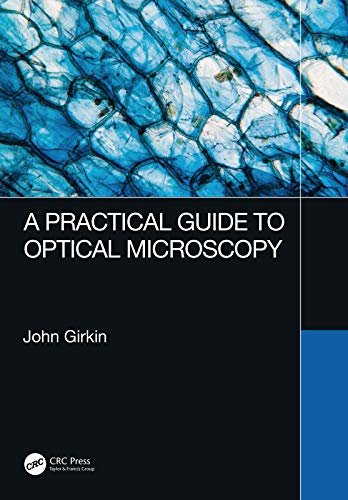 A Practical Guide to Optical Microscopy (English Edition)