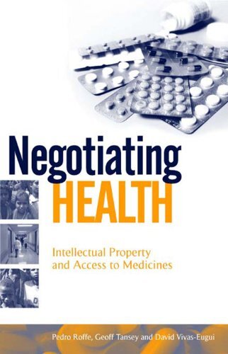 Negotiating Health: Intellectual Property and Access to Medicines (English Edition)