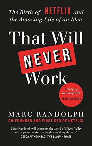 That Will Never Work: The Birth of Netflix by the first CEO and co-founder Marc Randolph (English Edition)