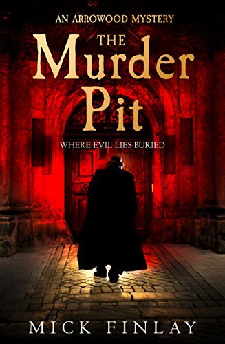 The Murder Pit: A gripping escapist historical crime fiction thriller for fans of Andrew Taylor (An Arrowood Mystery, Book 2) (English Edition)