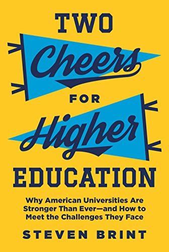 Two Cheers for Higher Education: Why American Universities Are Stronger Than Ever—and How to Meet the Challenges They Face (The William G. Bowen Series Book 117) (English Edition)