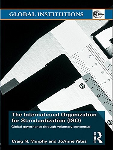 The International Organization for Standardization (ISO): Global Governance through Voluntary Consensus (Global Institutions) (English Edition)