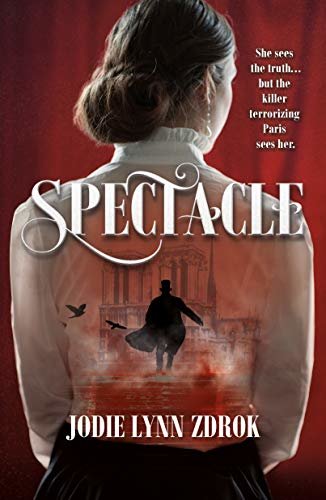 Spectacle: A Historical Thriller in 19th Century Paris (English Edition)