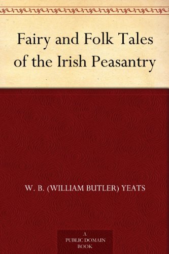 Fairy and Folk Tales of the Irish Peasantry (English Edition)