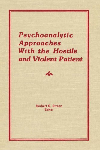 Psychoanalytic Approaches With the Hostile and Violent Patient (Current Issues in Psychoanalytic Practice) (English Edition)
