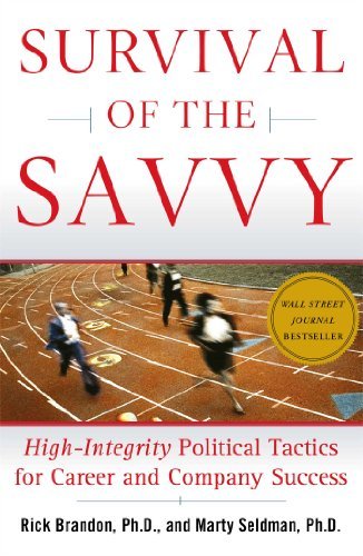 Survival of the Savvy: High-Integrity Political Tactics for Career and Company Success (English Edition)