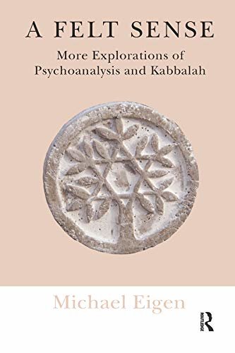 A Felt Sense: More Explorations of Psychoanalysis and Kabbalah (English Edition)