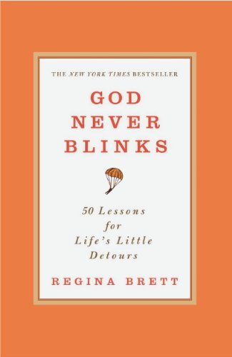 God Never Blinks: 50 Lessons for Life's Little Detours (English Edition)