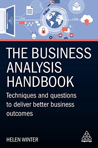 The Business Analysis Handbook: Techniques and Questions to Deliver Better Business Outcomes (English Edition)