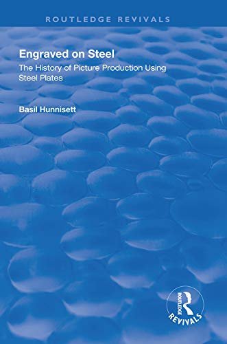 Engraved on Steel: History of Picture Production Using Steel Plates (Routledge Revivals) (English Edition)