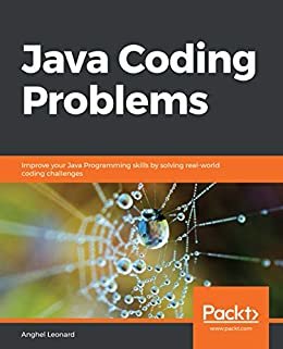 Java Coding Problems: Improve your Java Programming skills by solving real-world coding challenges (English Edition)
