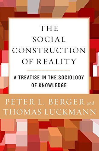 The Social Construction of Reality: A Treatise in the Sociology of Knowledge (English Edition)