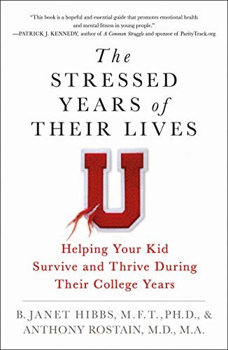 The Stressed Years of Their Lives: Helping Your Kid Survive and Thrive During Their College Years (English Edition)