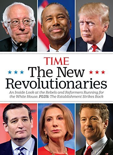 TIME The New Revolutionaries: An Inside Look at the Rebels and Refomers Running for the White House (English Edition)