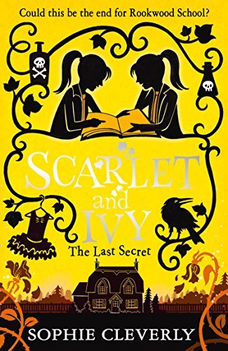 The Last Secret: Thrilling new children’s book for fans of Harry Potter and Murder Most Unladylike (Scarlet and Ivy, Book 6) (English Edition)