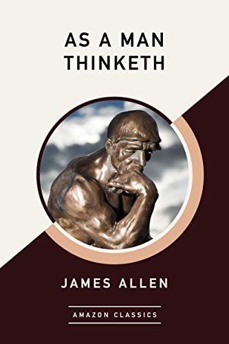 As a Man Thinketh (AmazonClassics Edition) (English Edition)