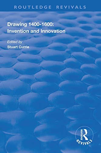 Drawing, 1400-1600: Invention and Innovation (Routledge Revivals) (English Edition)