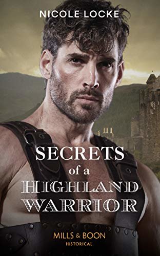 Secrets Of A Highland Warrior (Mills & Boon Historical) (The Lochmore Legacy, Book 4) (English Edition)