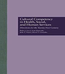 Cultural Competency in Health, Social & Human Services: Directions for the 21st Century (Social Psychology Reference Series Book 1085) (English Edition)