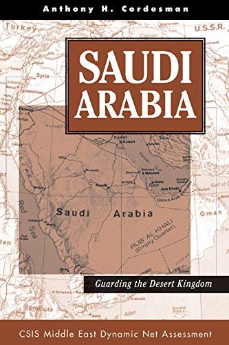 Saudi Arabia: Guarding The Desert Kingdom (Csis Middle East Dynamic Net Assessment) (English Edition)