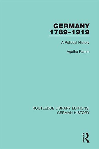 Germany 1789-1919: A Political History (Routledge Library Editions: German History Book 35) (English Edition)