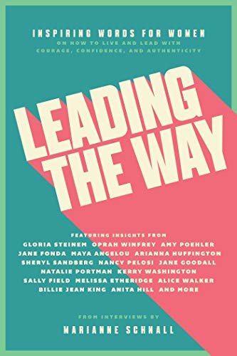 Leading the Way: Inspiring Words for Women on How to Live and Lead with Courage, Confidence, and Authenticity (English Edition)